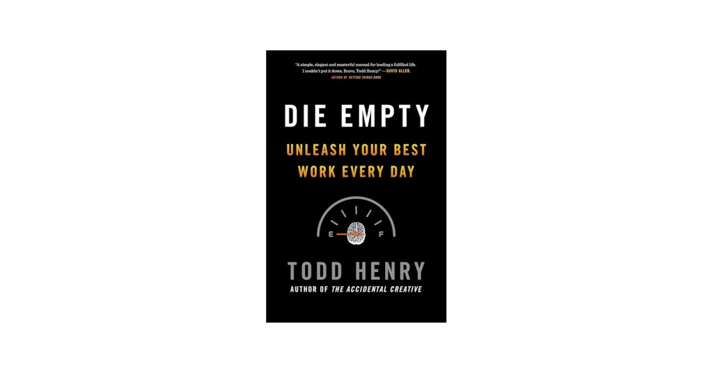 Die Empty By Todd Henry (Book Review & Quotes)
